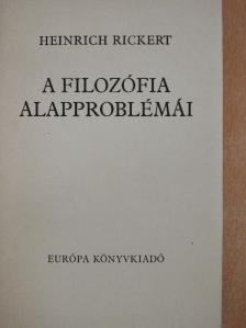 Heinrich Rickert - A filozófia alapproblémái [antikvár]
