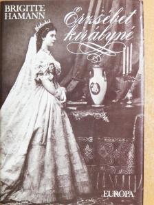 Brigitte Hamann - Erzsébet királyné [antikvár]