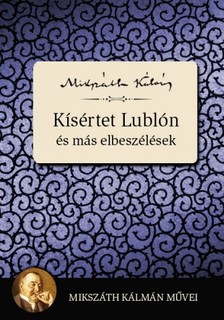 Mikszáth Kálmán - Kísértet Lublón és más elbeszélések [eKönyv: epub, mobi]