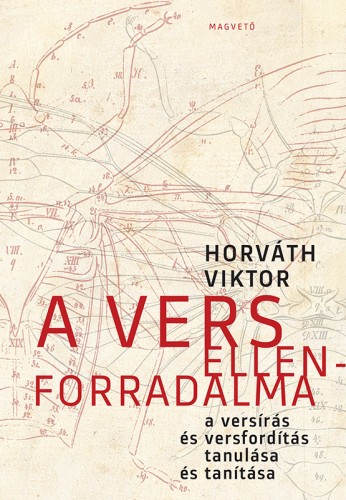HORVÁTH VIKTOR - A vers ellenforradalma - A versírás és versfordítás tanulása és tanítása [eKönyv: epub, mobi]