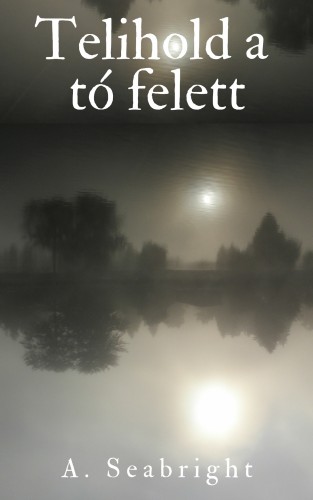Seabright A. - Telihold a tó felett [eKönyv: epub, mobi]