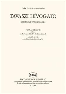 Farkas Ferenc - TAVASZI HIVOGATÓ - KÉTSZÓLAMÚ GYERMEKKARRA