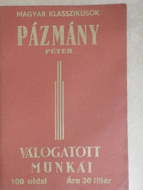 Pázmány Péter - Pázmány Péter válogatott munkái [antikvár]