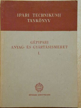 Mikola István - Gépipari anyag- és gyártásismeret I. [antikvár]