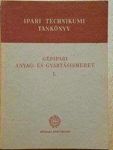 Mikola István - Gépipari anyag- és gyártásismeret I. [antikvár]