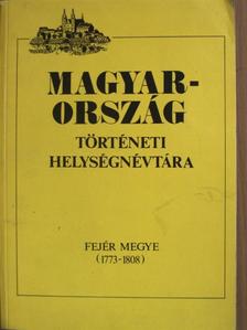 Magyarország történeti helységnévtára - Fejér megye (1773-1808) [antikvár]
