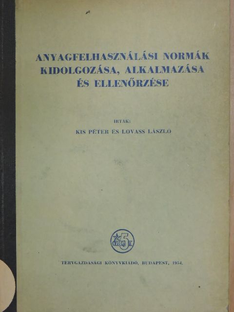 Kis Péter - Anyagfelhasználási normák kidolgozása, alkalmazása és ellenőrzése [antikvár]