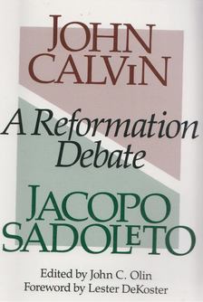 John Calvin, Jacopo Sadoleto, John C. Olin - A Reformation Debate [antikvár]