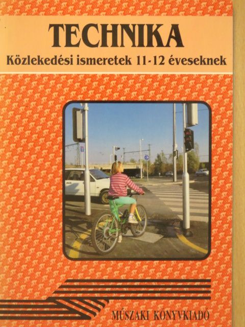 Nagy Attiláné - Technika - Közlekedési ismeretek 11-12 éveseknek [antikvár]