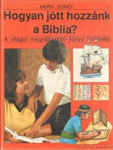 Doney, Meryl - Hogyan jött hozzánk a Biblia? [antikvár]