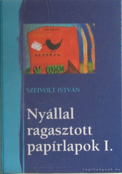 Szeivolt István - Muskátlikantri / Nyállal ragasztott papírlapok [antikvár]