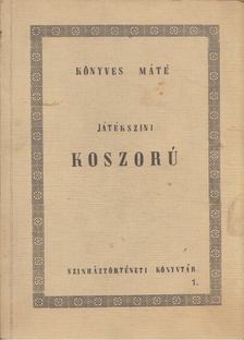 Könyves Máté - Játékszini koszorú [antikvár]