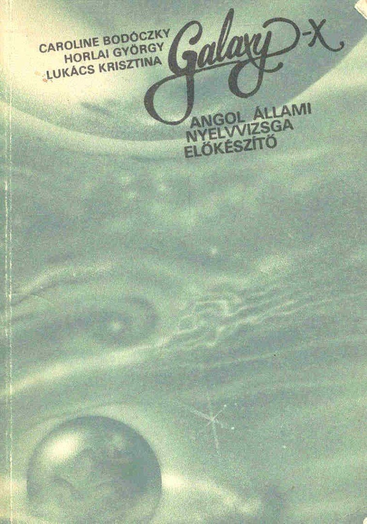 Horlai György, Caroline Bodóczky, Lukács Krisztina - Galaxy X [antikvár]