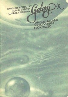 Horlai György, Caroline Bodóczky, Lukács Krisztina - Galaxy X [antikvár]