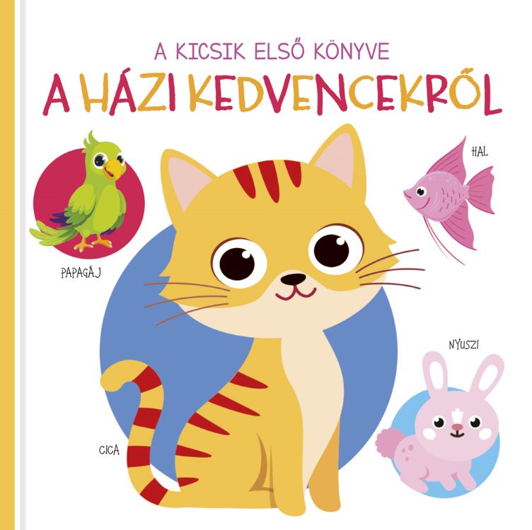 .- - A kicsik első könyve - A házi kedvencekről