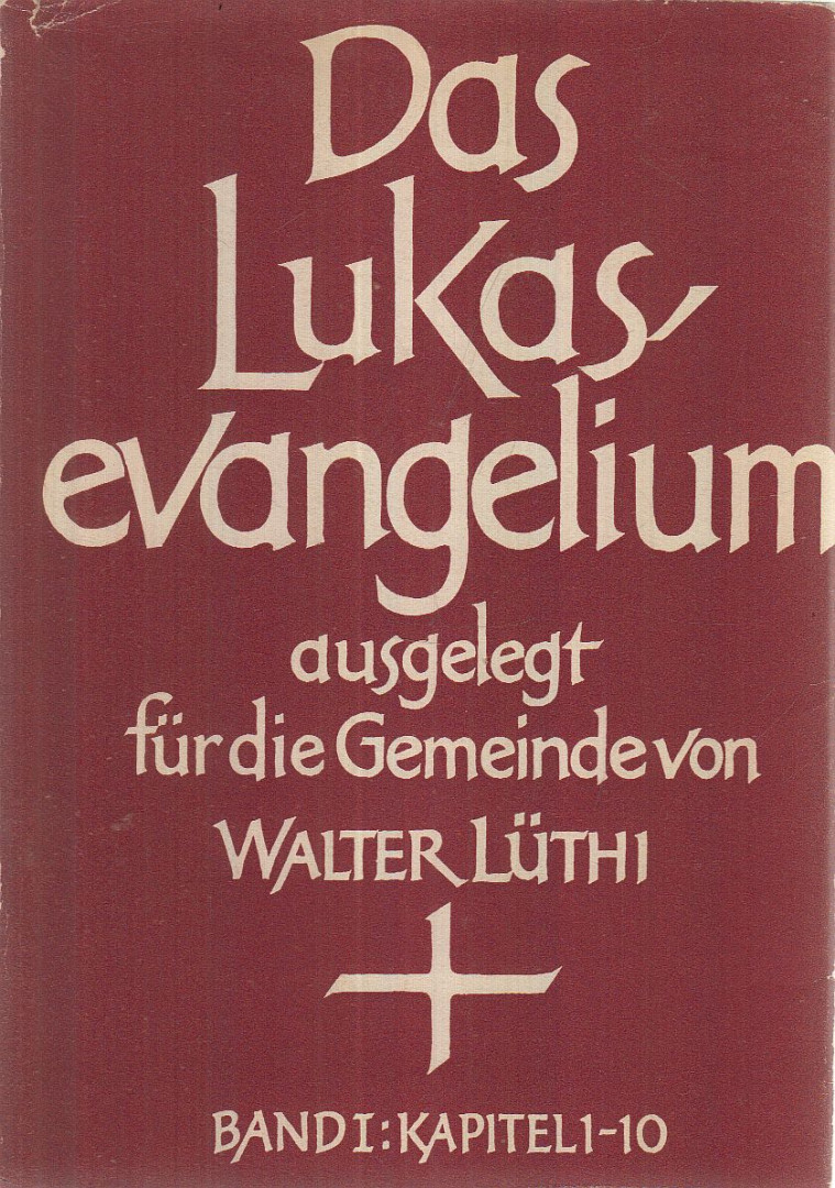 Lüthi, Walter - Das Lukasevangelium Band I. [antikvár]