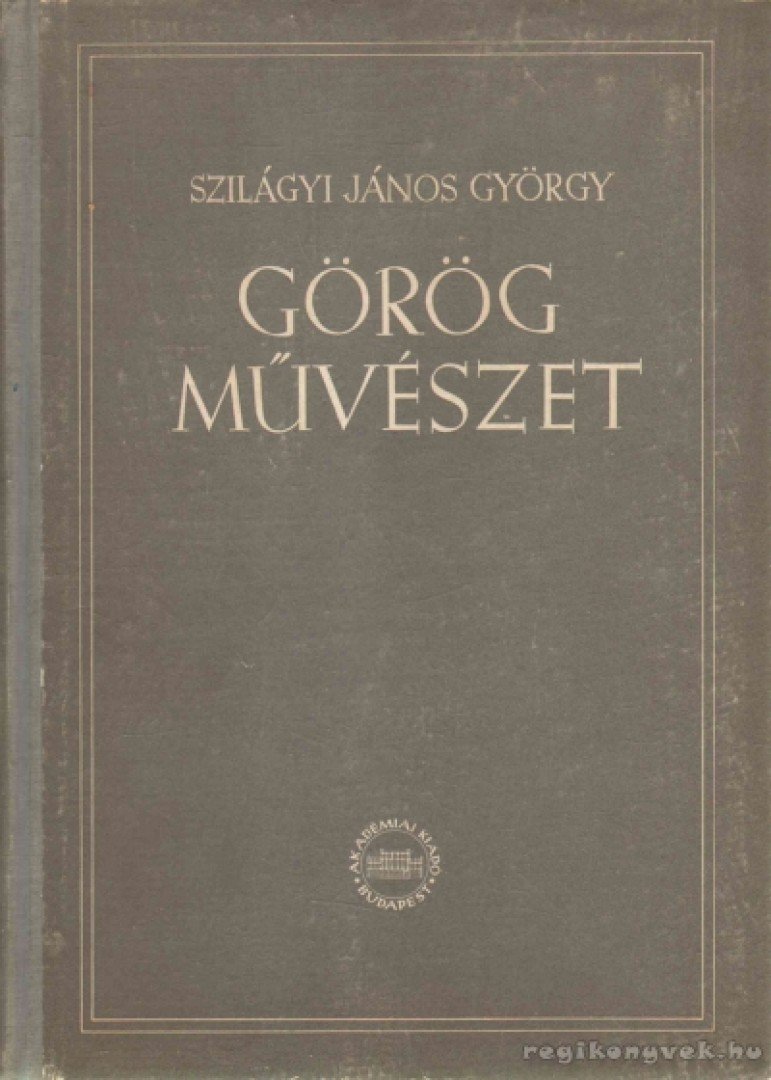Szilágyi János György - Görög művészet [antikvár]