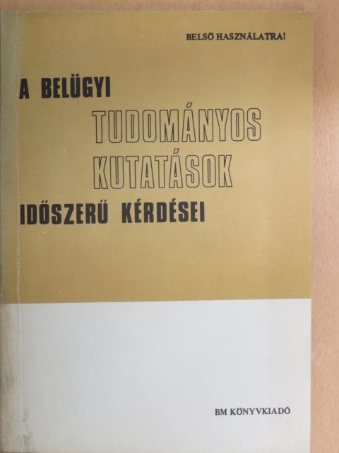 Dr. Halay Tibor - A belügyi tudományos kutatások időszerű kérdései [antikvár]