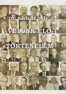 Dr. Bartalis Imre - Velünk élő történelem [antikvár]