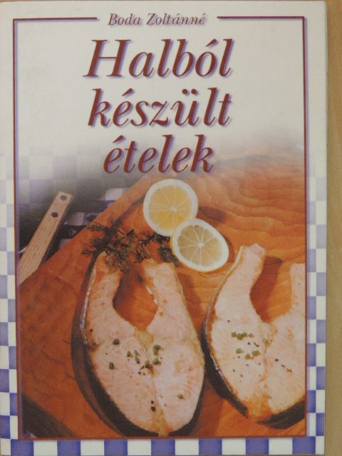 Boda Zoltánné - Halból készült ételek [antikvár]