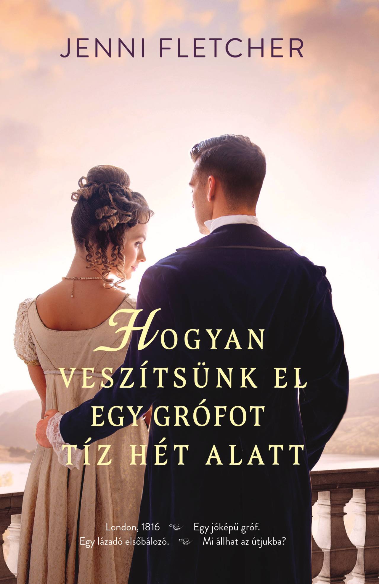 Jenni Fletcher - Hogyan veszítsünk el egy grófot tíz hét alatt