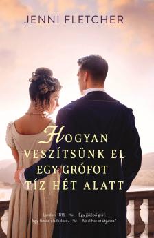 Jenni Fletcher - Hogyan veszítsünk el egy grófot tíz hét alatt