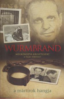 Wurmbrand - Megkínozva Krisztusért - A teljes történet [antikvár]