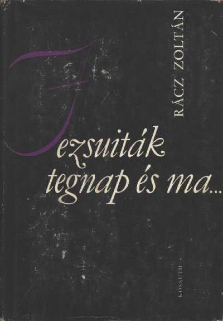RÁCZ ZOLTÁN - Jezsuiták tegnap és ma... [antikvár]