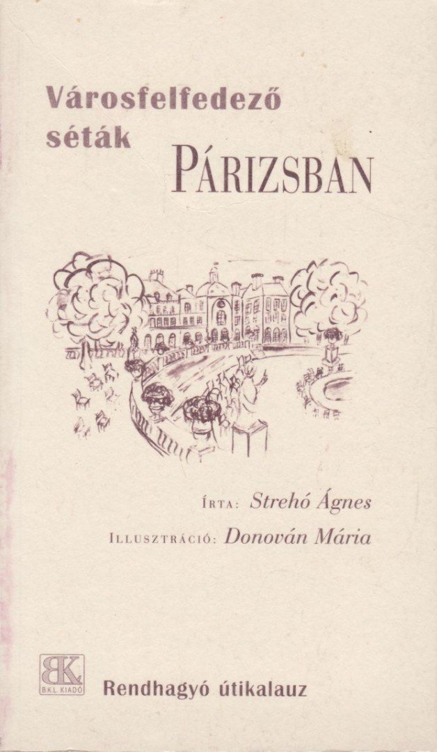 Strehó Ágnes - Városfelfedező séták Párizsban [antikvár]