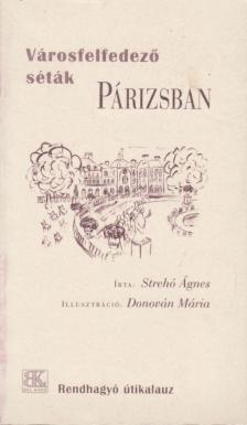 Strehó Ágnes - Városfelfedező séták Párizsban [antikvár]