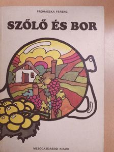 Prohászka Ferenc - Szőlő és bor [antikvár]