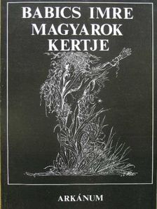 Babics Imre - Magyarok kertje [antikvár]
