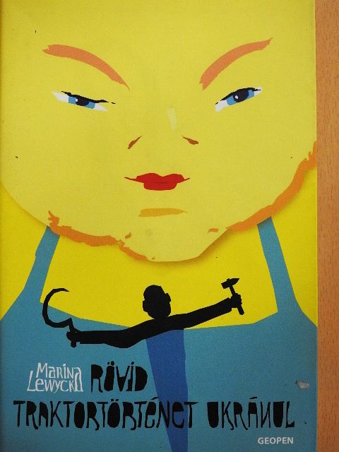 Marina Lewycka - Rövid traktortörténet ukránul [antikvár]