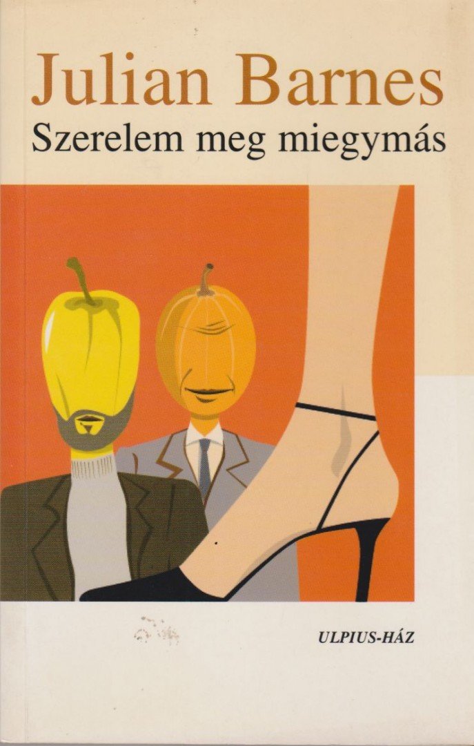 Julian Barnes - Szerelem meg miegymás [antikvár]