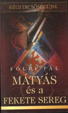 FÖLDI PÁL - Mátyás és a Fekete Sereg [antikvár]