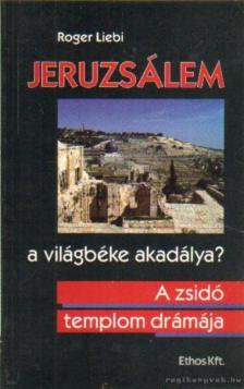 Liebi, Roger - Jeruzsálem a világbéke akadálya? [antikvár]