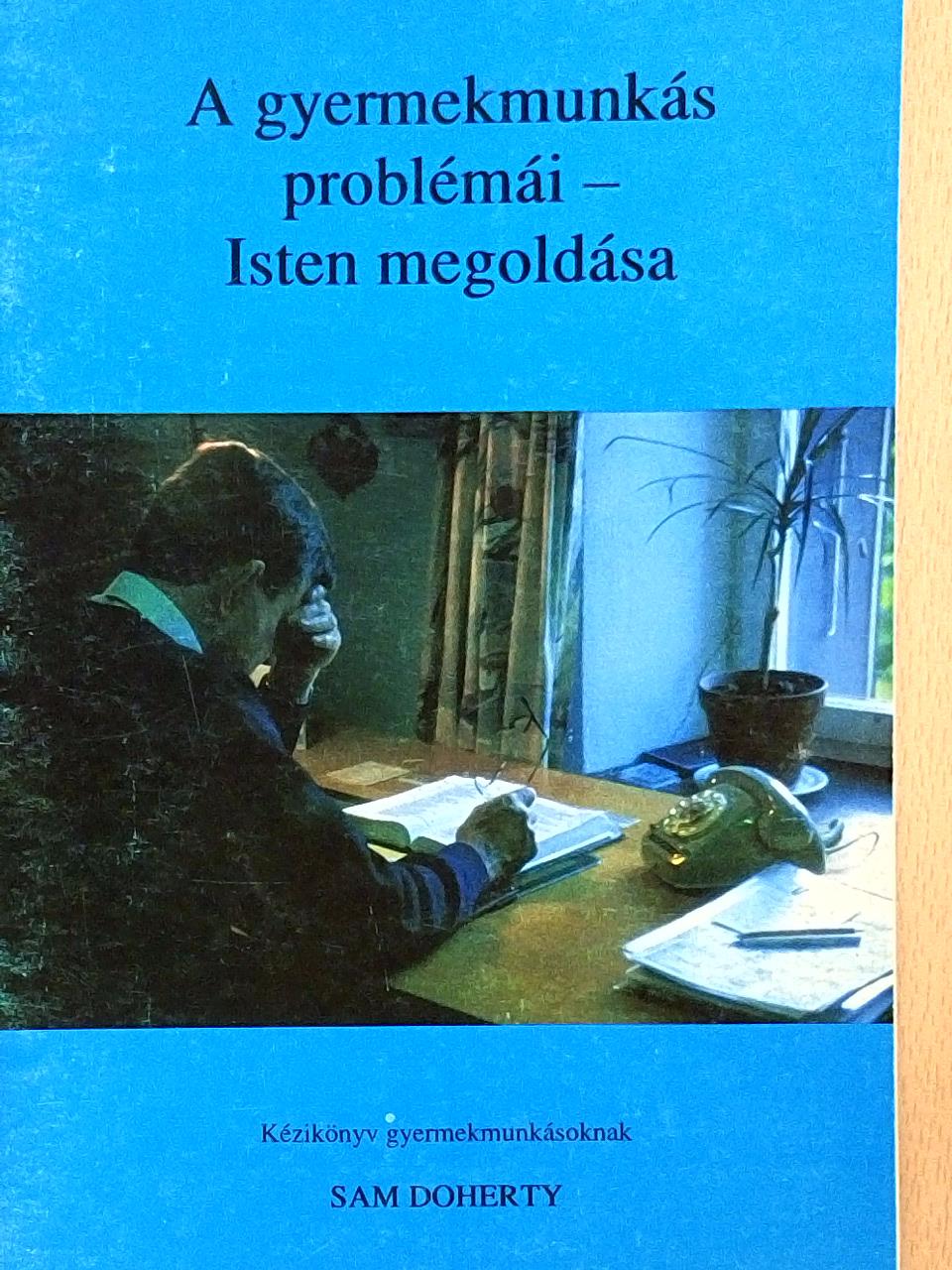 Sam Doherty - A gyermekmunkás problémái - Isten megoldása [antikvár]