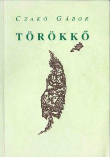 Czakó Gábor - Törökkő [antikvár]