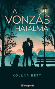 Kollár Betti - A vonzás hatalma [antikvár]
