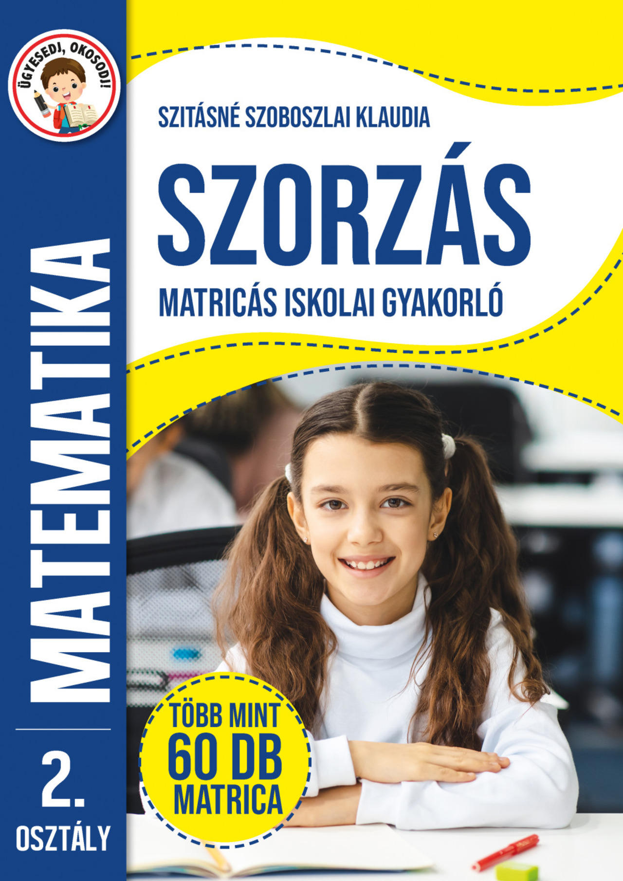 Ügyesedj, okosodj: Szorzás matricás iskolai gyakorló 2. osztály