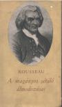 ROUSSEAU, JEAN-JACQUES - A magányos sétáló álmodozásai [antikvár]