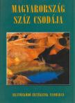 Csizmadia Norbert, Juhász Zsolt, Nógrádi Csilla, Szénási Éva, Bódis Bernadett, Csuták Máté, Kákonyi Péter, Szabó Zsófia - Magyarország száz csodája [antikvár]