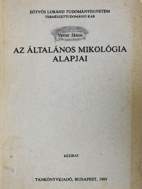 Vetter János - Az általános mikológia alapjai [antikvár]