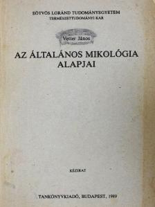 Vetter János - Az általános mikológia alapjai [antikvár]