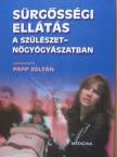 Dr. Bardóczy Zsolt - Sürgősségi ellátás a szülészet-nőgyógyászatban [antikvár]