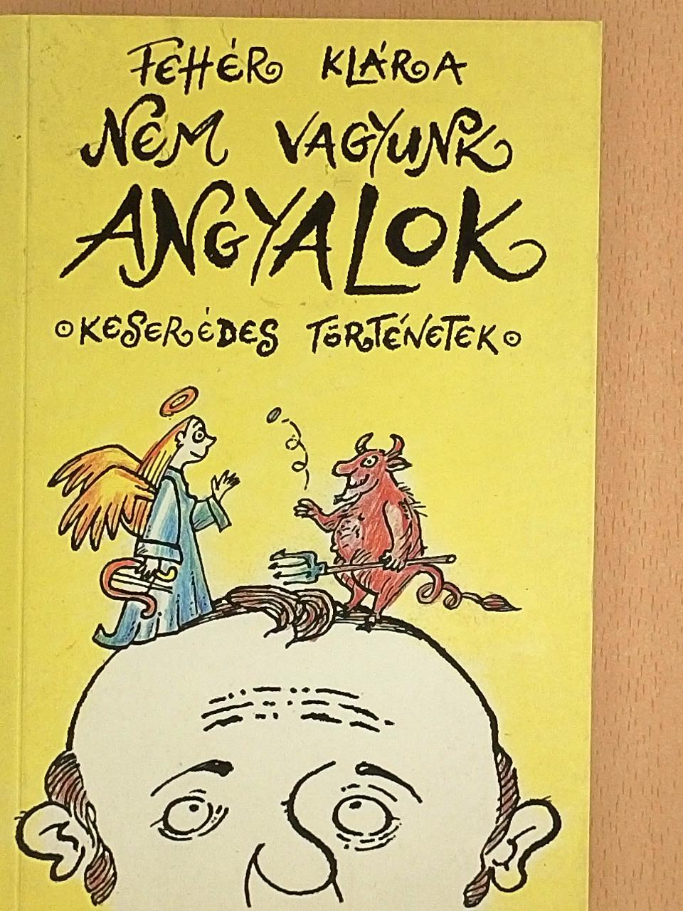Fehér Klára - Nem vagyunk angyalok [antikvár]