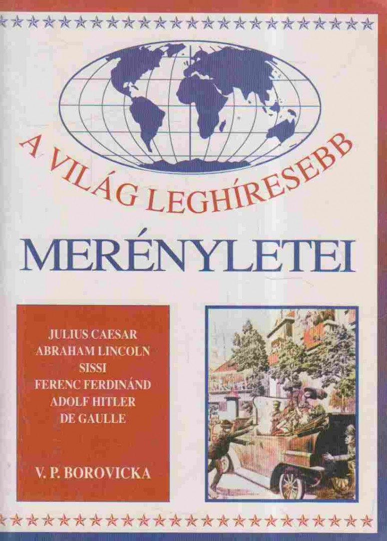 Borovicka, V. P. - A világ leghíresebb merényletei [antikvár]