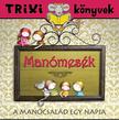 Tóth Eszter - Trixi könyvek - Manómesék-a manócsalád egy napja