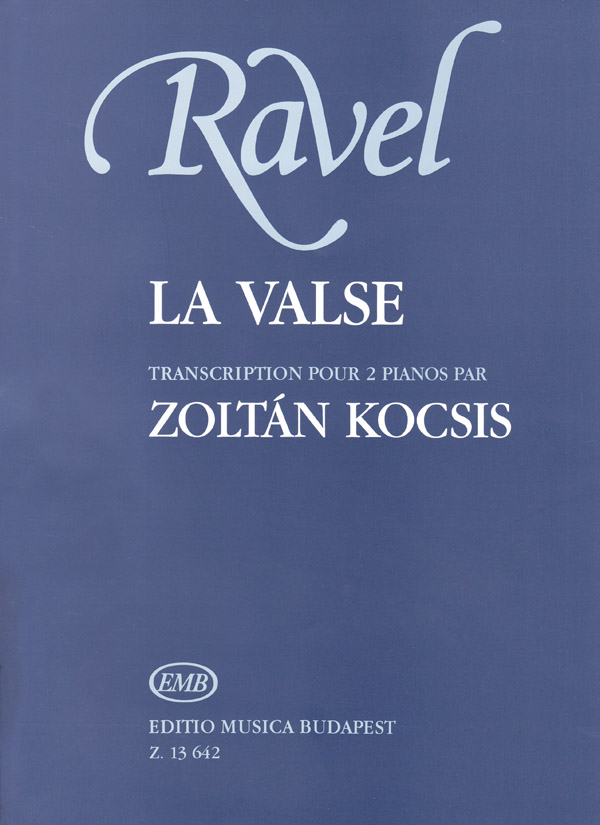 RAVEL... - LA VALSE TRANSCRIPTION POUR 2 PIANOS PAR ZOLTÁN KOCSIS