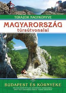Dr. Nagy Balázs (szerkesztő) - MAGYARORSZÁG TÚRAÚTVONALAI - BUDAPEST ÉS KÖRNYÉKE /TÚRÁZÓK NAGYKÖNYVE